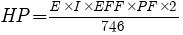 Formula for [HP] = {[E] * [I] * [EFF] * [PF] * 2} / 746